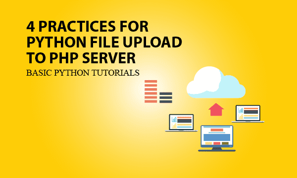 4 Practices for Python File Upload to PHP Server
