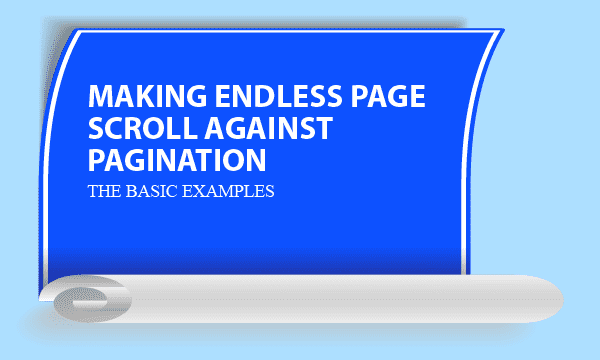 Tips for Making Endless Page Scroll Against Pagination