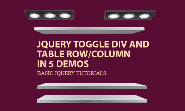 jQuery Toggle Div and Table Row/Column in 5 Demos