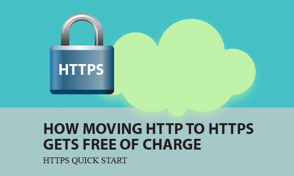 How Moving HTTP to HTTPS Gets Free of Charge