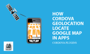 How Cordova Geolocation Locate Google Map in APPs