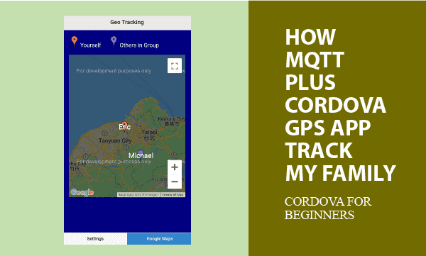 How MQTT Plus Cordova GPS APP Track My Family