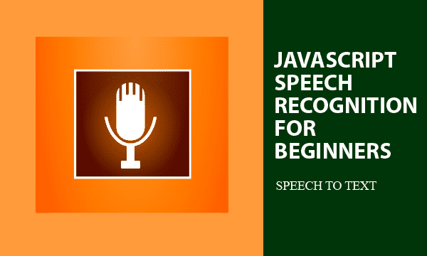 JavaScript Speech Recognition for Beginners