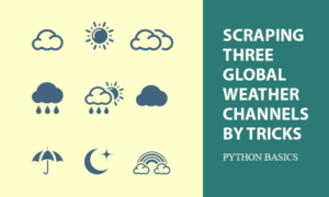 Scraping Three Global Weather Channels by Tricks