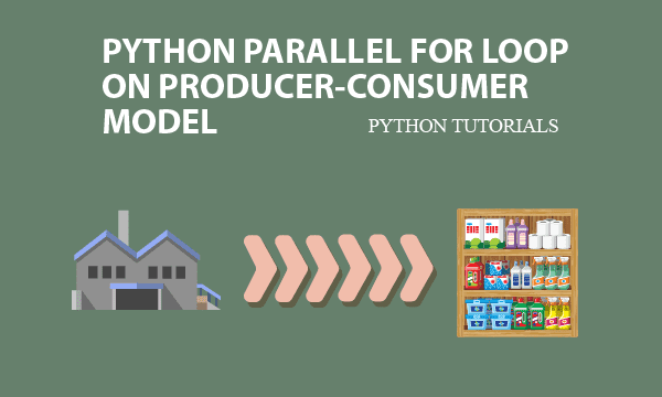 Python Parallel for Loop on Producer-consumer Model